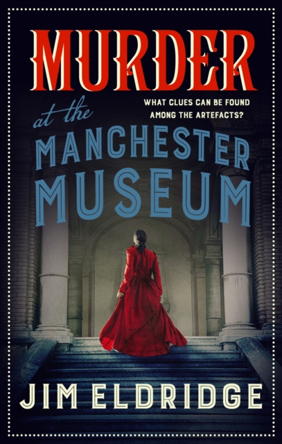 Murder at the Manchester Museum : A whodunnit that will keep you guessing