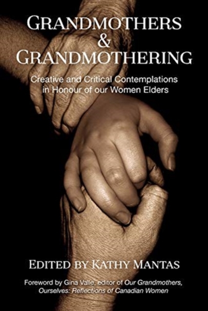 Grandmothers & Grandmothering : Creative and Critical Contemplations in Honour of our  Women Elders