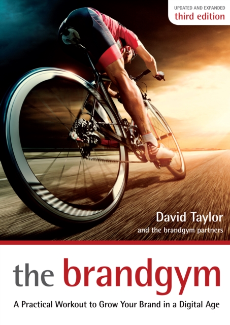 The Brandgym : A Practical Workout for Growing Brands in a Digital Age