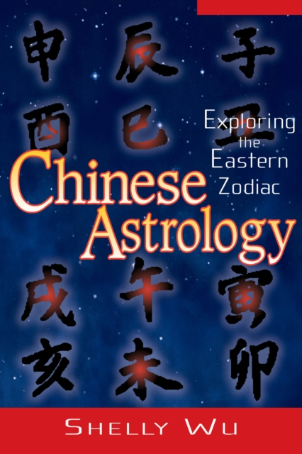 Chinese Astrology : Exploring the Eastern Zodiac