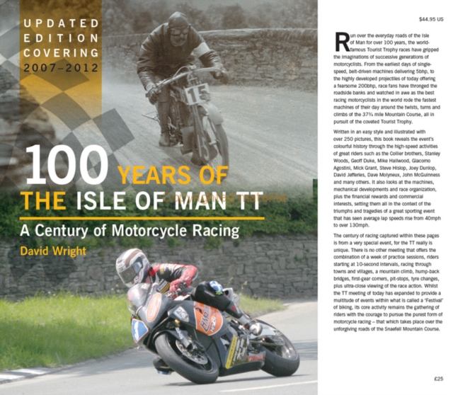 100 Years of the Isle of Man TT : A Century of Motorcycle Racing - Updated Edition Covering 2007 - 2012