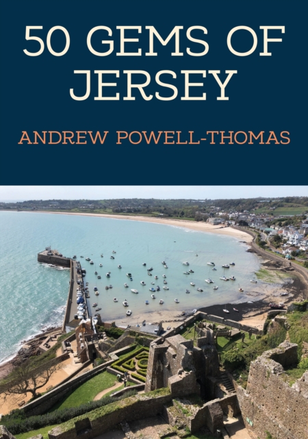 50 Gems of Jersey : The History & Heritage of the Most Iconic Places