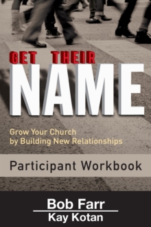 Get Their Name: Participant Workbook: Grow Your Church by Building New Relationships