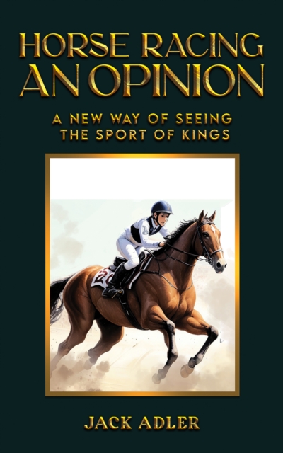 Jack Adler - Horse Racing: An Opinion : A New Way of Seeing the Sport image 1