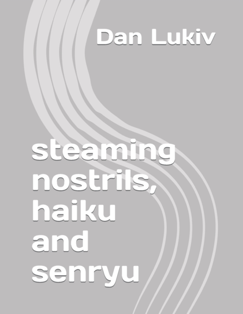 steaming nostrils, haiku and senryu