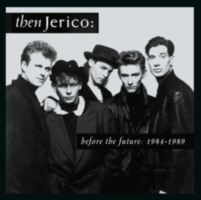 THEN JERICO - BEFORE THE FUTURE: 1984-1989 4CD CLAMSHELL BOX 4CD  RELEASE DATE 07/06/24 (THIS CAN CHANGE!)