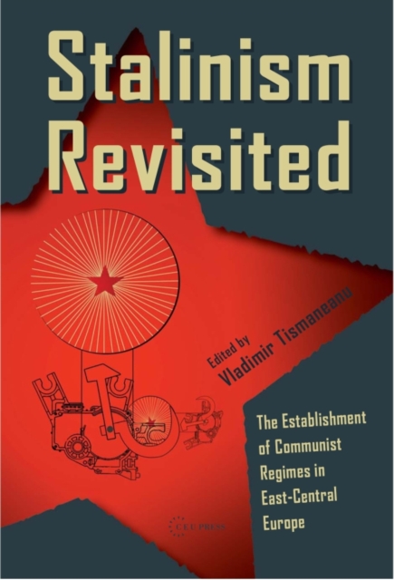 Stalinism Revisited : The Establishment of Communist Regimes in East-Central Europe