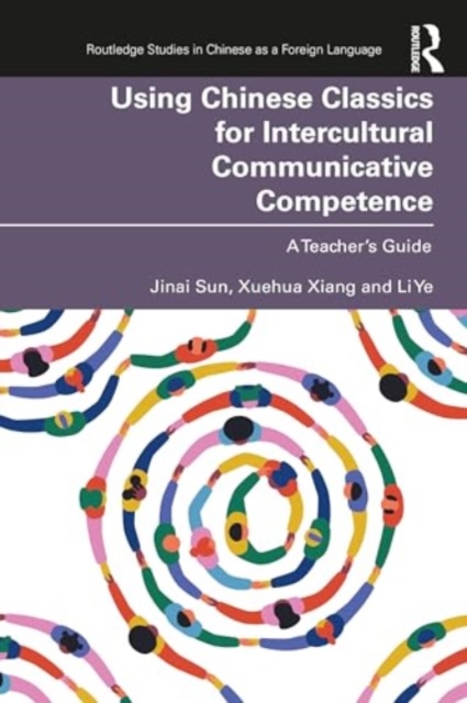 Using Chinese Classics for Intercultural Communicative Competence : A Teacher’s Guide