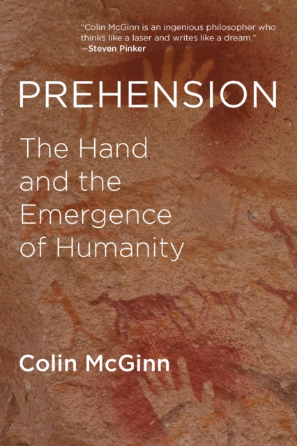 Prehension : The Hand and the Emergence of Humanity