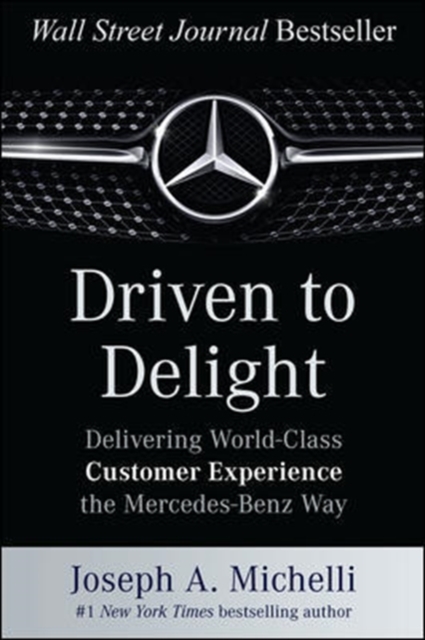 Driven to Delight: Delivering World-Class Customer Experience the Mercedes-Benz Way