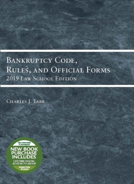 Bankruptcy Code, Rules, and Official Forms, 2019 Law School Edition