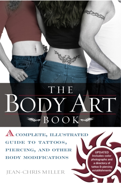 The Body Art Book : Complete guide to tattoos, Piercings, and Other Body Modifications