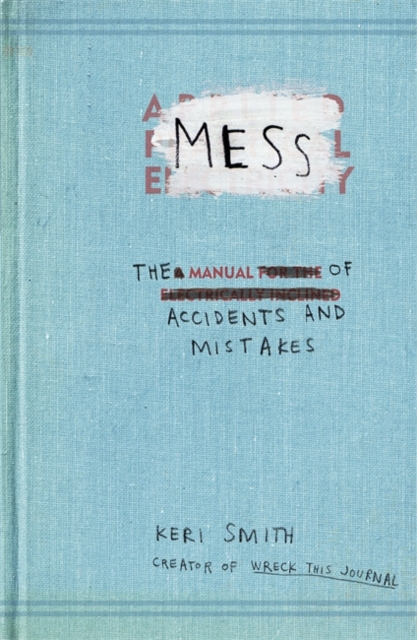 Mess : The Manual of Accidents and Mistakes