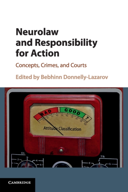 Neurolaw and Responsibility for Action : Concepts, Crimes, and Courts