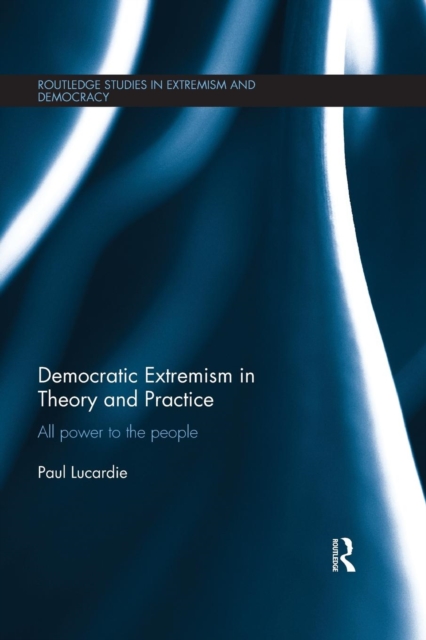 Democratic Extremism in Theory and Practice: All Power to the People