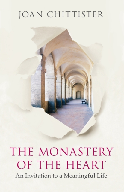 The Monastery of the Heart : An Invitation to a Meaningful Life