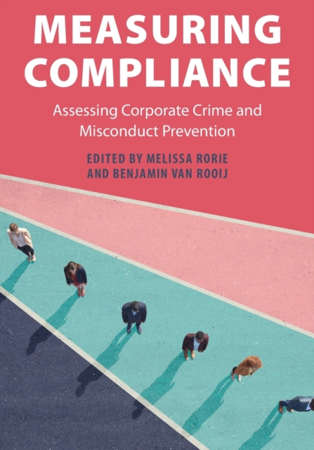 Measuring Compliance : Assessing Corporate Crime and Misconduct Prevention