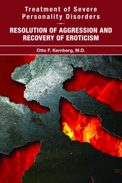 Treatment of Severe Personality Disorders : Resolution of Aggression and Recovery of Eroticism