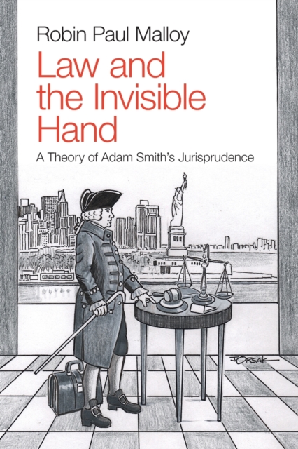 Law and the Invisible Hand : A Theory of Adam Smith's Jurisprudence