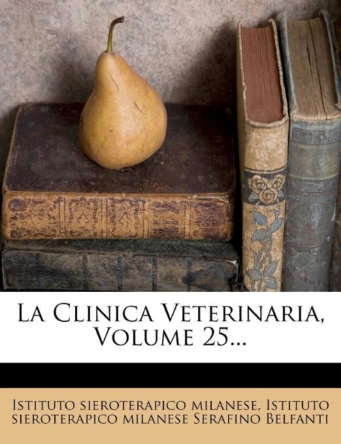 La Clinica Veterinaria, Volume 25...