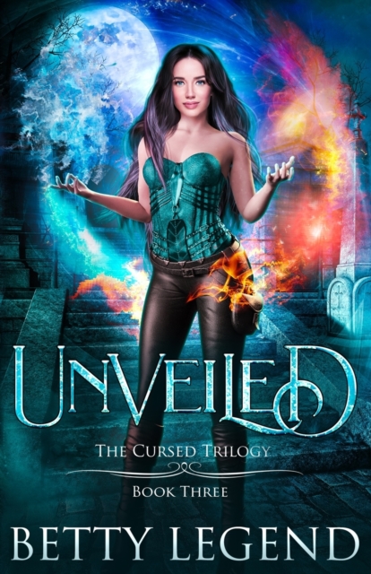 Unveiled: The Cursed Trilogy, Book Three