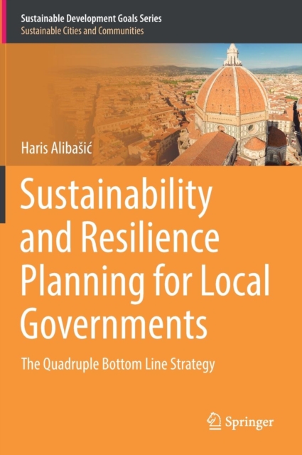 Sustainability and Resilience Planning for Local Governments : The Quadruple Bottom Line Strategy