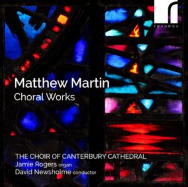 CHOIR OF CANTERBURY - MATTHEW MARTIN CHORAL WORKS - cd image 1