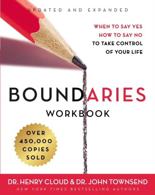 Boundaries Workbook : When to Say Yes, How to Say No to Take Control of Your Life