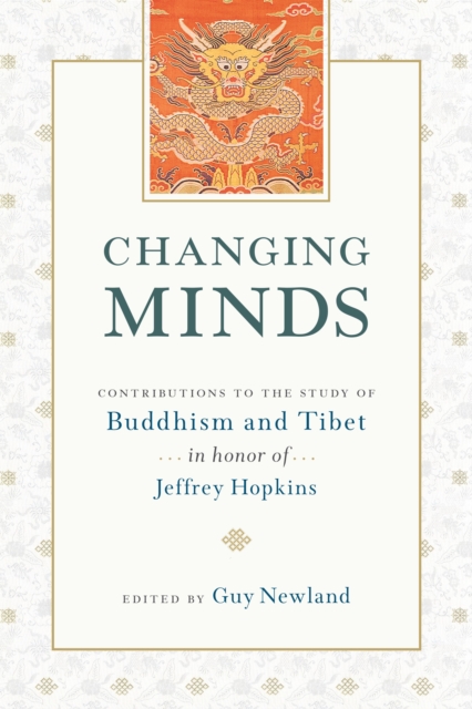 Changing Minds : Contributions to the Study of Buddhism and Tibet in Honor of Jeffrey Hopkins