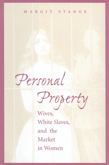 Personal Property: Wives, White Slaves, and the Market in Women