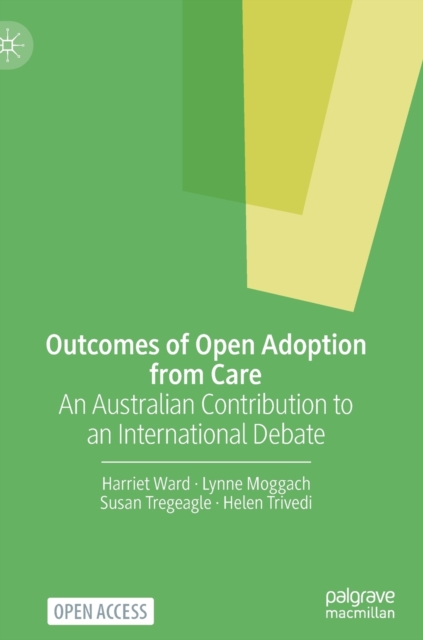 Outcomes of Open Adoption from Care : An Australian Contribution to an International Debate