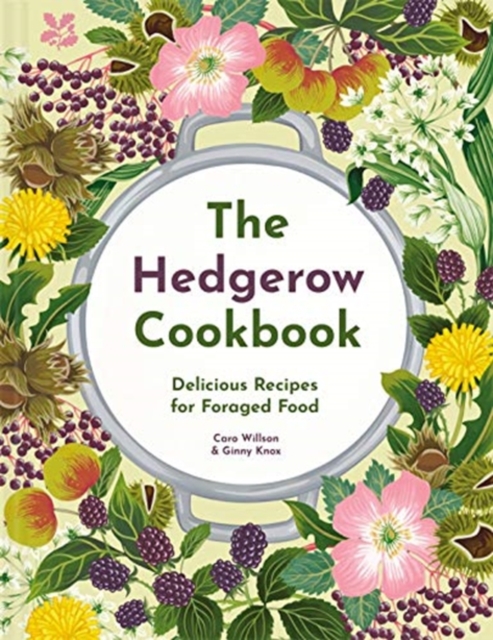 The Hedgerow Cookbook (NT) : Cooking with foraged food