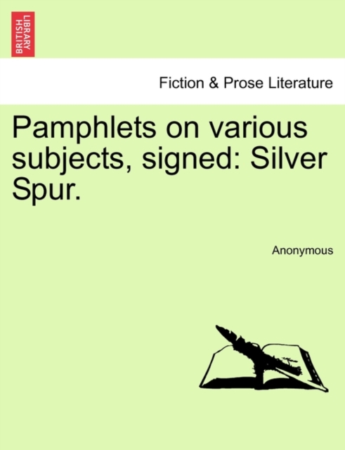 Pamphlets on various subjects, signed: Silver Spur.