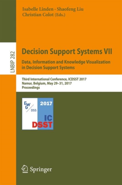 Decision Support Systems VII. Data, Information and Knowledge Visualization in Decision Support Systems : Third International Conference, ICDSST 2017,