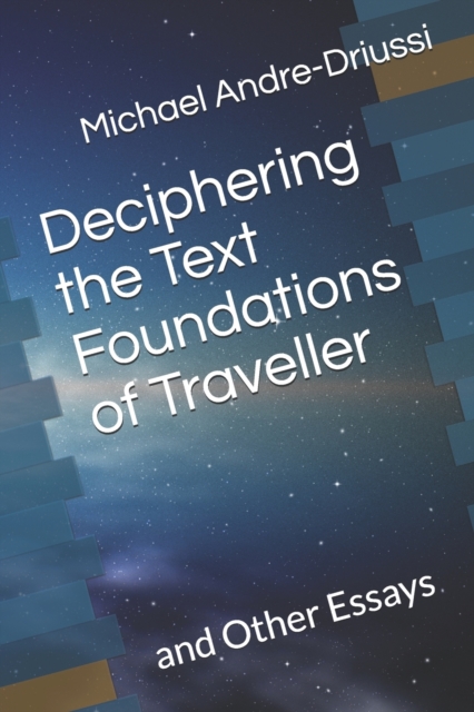 Deciphering the Text Foundations of Traveller: and Other Essays