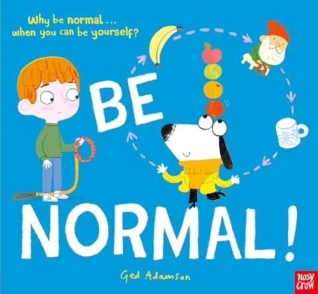 Be Normal! : Why be normal . . . when you can be yourself?