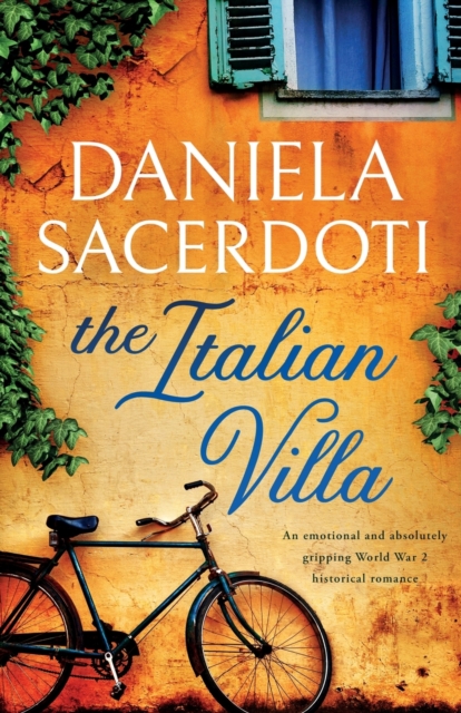 The Italian Villa : An emotional and absolutely gripping WW2 historical romance