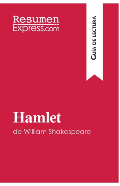 Hamlet de William Shakespeare (Gu?a de lectura):Resumen y an?lsis completo