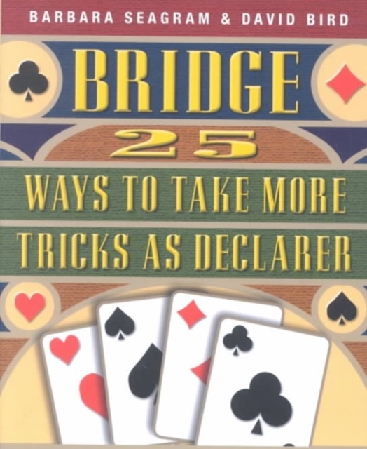 Bridge : 25 Ways to Take More Tricks as Declarer