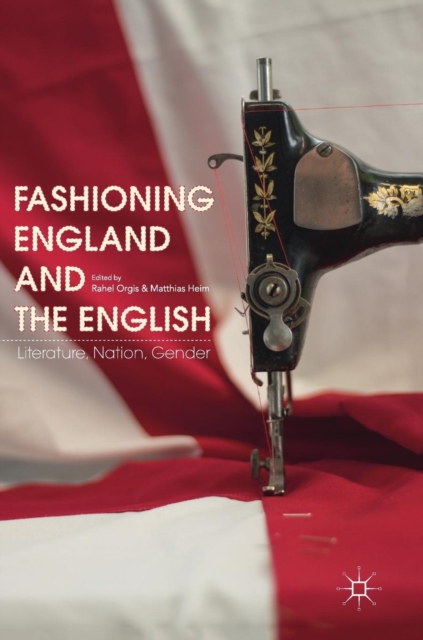 Fashioning England and the English : Literature, Nation, Gender