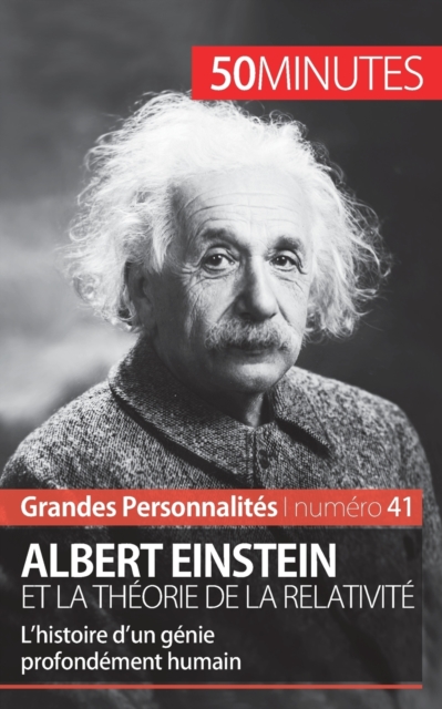 Albert Einstein et la th?orie de la relativit?:L'histoire d'un g?nie profond?ment humain