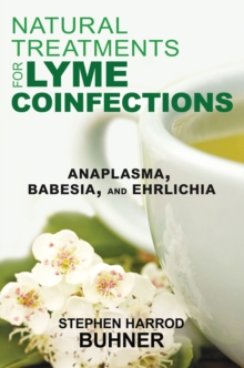 Natural Treatments for Lyme Coinfections : Anaplasma, Babesia, and Ehrlichia