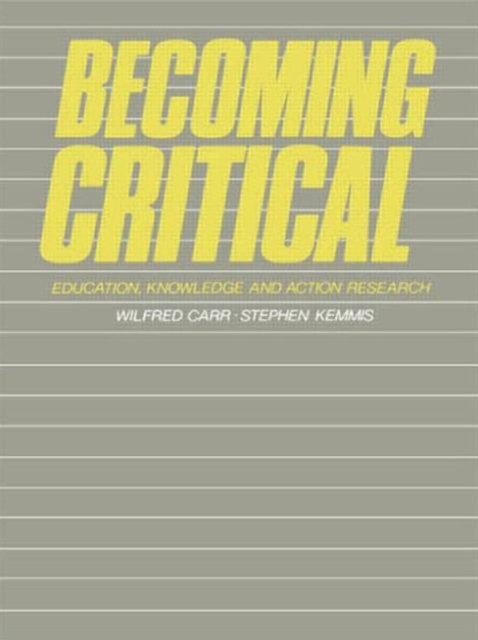 Becoming Critical : Education Knowledge and Action Research