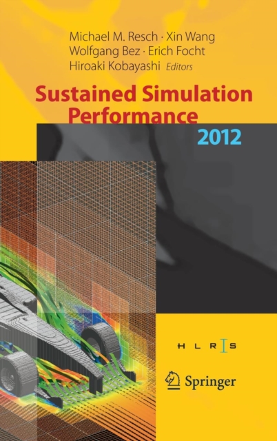 Sustained Simulation Performance 2012 : Proceedings of the joint Workshop on High Performance Computing on Vector Systems, Stuttgart (HLRS), and Works