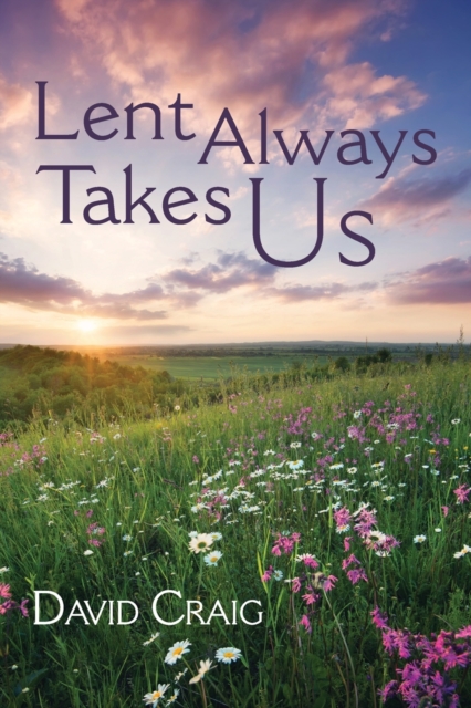 Lent Always Takes Us