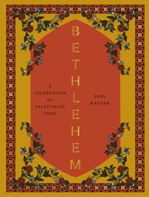 Bethlehem : A Celebration of Palestinian Food