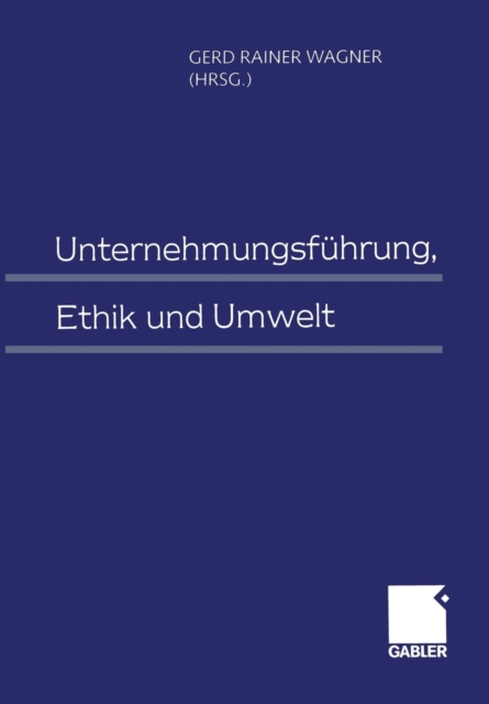 Unternehmungsf?hrung, Ethik und Umwelt