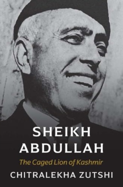 Chitralekha Zutshi - Sheikh Abdullah : The Caged Lion of Kashmir - Har image 1