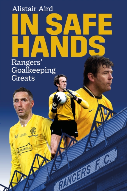 In Safe Hands : Rangers' Goalkeeping Greats