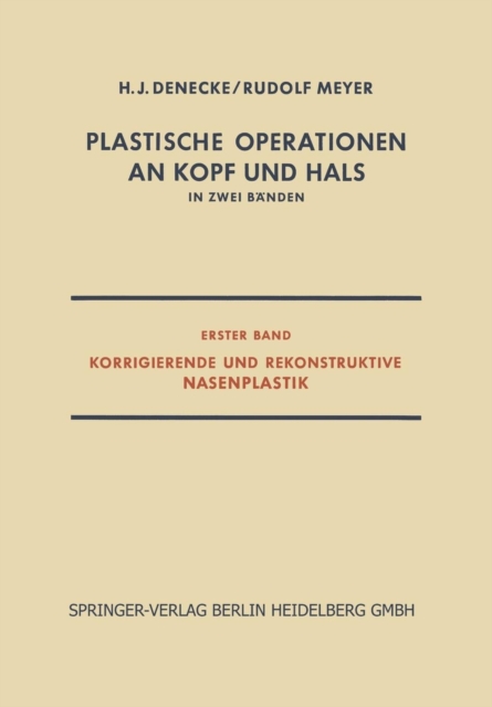 Plastische Operationen an Kopf Und Hals: In Zwei Banden, Erster Band, Korrigierende Und Rekonstruktive Nasenplastik